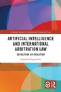 Cover: Artificial Intelligence and International Arbitration Law - Routledge