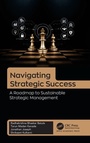 Cover: Navigating Strategic Success - Apple Academic Press Inc.