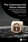 Cover: The Cybersecurity Game Master - CRC Press