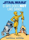 Cover: Star Wars: C-3PO Does NOT Like Sand!-A Droid Tales Book - Disney - RHCB