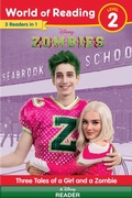 Cover: World of Reading: Disney Zombies: Three Tales of a Girl and a Zombie, Level 2 - Disney - RHCB