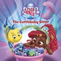 Cover: Disney Junior Ariel: Cuttlebaby Sitter - Disney - RHCB