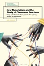 Cover: New Materialism and the Study of Classroom Practices - Bloomsbury Academic