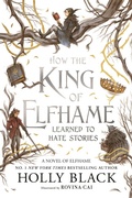 Cover: How the King of Elfhame Learned to Hate Stories - Hot Key Books