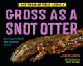 Cover: Gross as a Snot Otter - Knopf Books for Young Readers