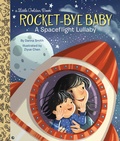 Cover: Rocket-Bye Baby: A Spaceflight Lullaby - Golden Books