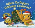 Cover: Where Do Diggers Celebrate Christmas? - Random House Books for Young Readers