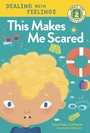 Cover: This Makes Me Scared - Rodale Kids