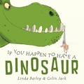 Cover: If You Happen to Have a Dinosaur - Tundra Books