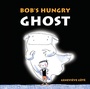 Cover: Bob's Hungry Ghost - Tundra Books