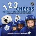 Cover: 1, 2, 3 Cheers for the Toronto Maple Leafs! - Tundra Books