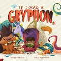 Cover: If I Had a Gryphon - Tundra Books