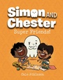 Cover: Super Friends! (Simon and Chester Book #4) - Tundra Books