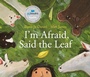 Cover: I'm Afraid, Said the Leaf - Tundra Books