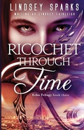 Cover: Ricochet Through Time - Rubus Press, LLC