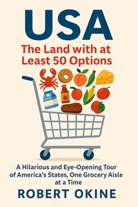 Bild: USA: The Land with at Least 50 Options: A Hilarious and Eye-Opening Tour of America's States, One Grocery Aisle at a Time (USA The Land With At Least 50 Options) - Fifty Options Press