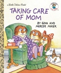 Cover: Taking Care of Mom - Golden Books