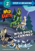 Cover: Wild Dogs and Canines! (Wild Kratts) - Random House Children's Books