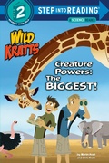 Cover: Creature Powers: The Biggest! (Wild Kratts) - Random House Books for Young Readers