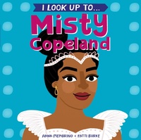 Abbildung von: I Look Up To...Misty Copeland - Random House Books for Young Readers
