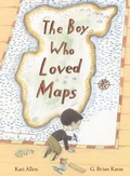 Cover: The Boy Who Loved Maps - Anne Schwartz Books