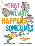 Cover: That Always Happens Sometimes - Knopf Books for Young Readers