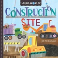 Cover: Hello, World! Construction Site - Doubleday Books for Young Readers