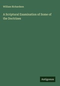 Cover: A Scriptural Examination of Some of the Doctrines - Antigonos Verlag