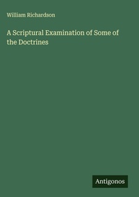 Enlarge image Cover: A Scriptural Examination of Some of the Doctrines - Antigonos Verlag