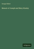 Cover: Memoir of Joseph and Mary Kinsley - Antigonos Verlag
