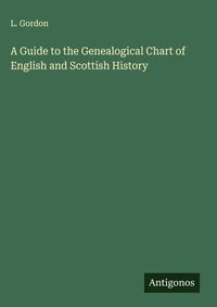 Enlarge image Cover: A Guide to the Genealogical Chart of English and Scottish History - Antigonos Verlag
