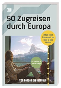 Abbildung von: 50 Zugreisen durch Europa - Dorling Kindersley Reiseführer