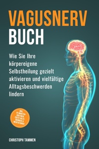 Abbildung von: Vagusnerv Buch: Wie Sie Ihre körpereigene Selbstheilung gezielt aktivieren und vielfältige Alltagsbeschwerden lindern - inkl. 10-Minuten-Routinen, Erste-Hilfe-Übungen & Meditationen - Edition Lunerion