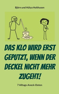 Abbildung von: Das Klo wird erst geputzt, wenn der Deckel nicht mehr zugeht! - BoD - Books on Demand