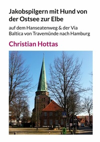 Abbildung von: Jakobspilgern mit Hund von der Ostsee zur Elbe - BoD - Books on Demand