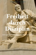 Cover: "Freiheit durch Disziplin: Dein pers&ouml;nlicher Stoischer Plan f&uuml;r Erfolg" - epubli