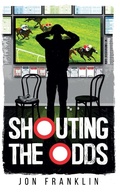 Cover: Shouting The Odds - Softwood Books
