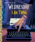 Cover: I Am Thing (Wednesday) - Golden Books