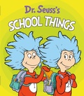 Cover: Dr. Seuss's School Things - Random House Books for Young Readers