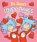 Cover: Dr. Seuss's Lovey Things - Random House Books for Young Readers