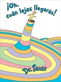 Cover: &iexcl;Oh, c&uacute;an lejos llegar&aacute;s! (Oh, the Places You'll Go! Spanish Edition) - Random House Books for Young Readers
