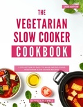 Cover: The Vegetarian Slow Cooker Cookbook: A Collection of Easy-to-Make and Delicious Vegetarian Slow Cooker Recipes (Vegetarian Cooking Made Easy) - Olivia Hartwell
