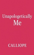 Cover: Unapologetically me - Calliope