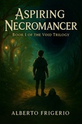 Cover: Aspiring Necromancer (The Void Trilogy, #1) - Alberto Frigerio