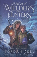 Cover: A Saga of Wielders and Hunters - Jordan Lee