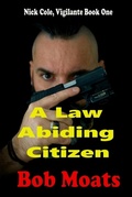Cover: A Law Abiding Citizen - Bob Moats