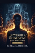 Cover: The Weight of Shadows: An Anthology (Second Edition) - Brian Eldridge
