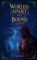 Cover: Worlds Apart Yet Bound Part I - Del Arca