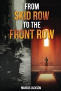 Cover: From Skid Row To The Front Row - Marcus Jackson