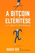 Cover: A Bitcoin elt&eacute;r&iacute;t&eacute;se - Roger Ver